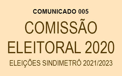 COMUNICADO 005 – COMISSÃO ELEITORAL 2020
