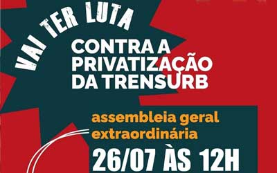 Vai ter luta contra a privatização da Trensurb