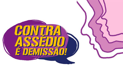 Contra assédio é demissão, quebre o silêncio e enuncie!