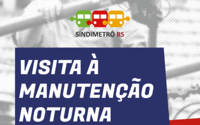 SINDIMETRÔ RS VISITA TRABALHADORES DA MANUTENÇÃO NOTURNA DIA 13