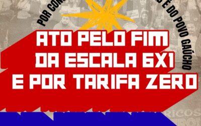 DIA 30/06 NAS RUAS PELO FIM DA ESCALA 6×1 E POR TARIFA ZERO!